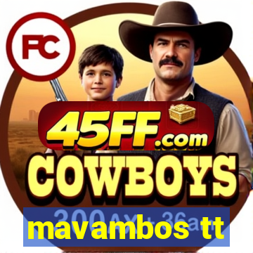 mavambos tt